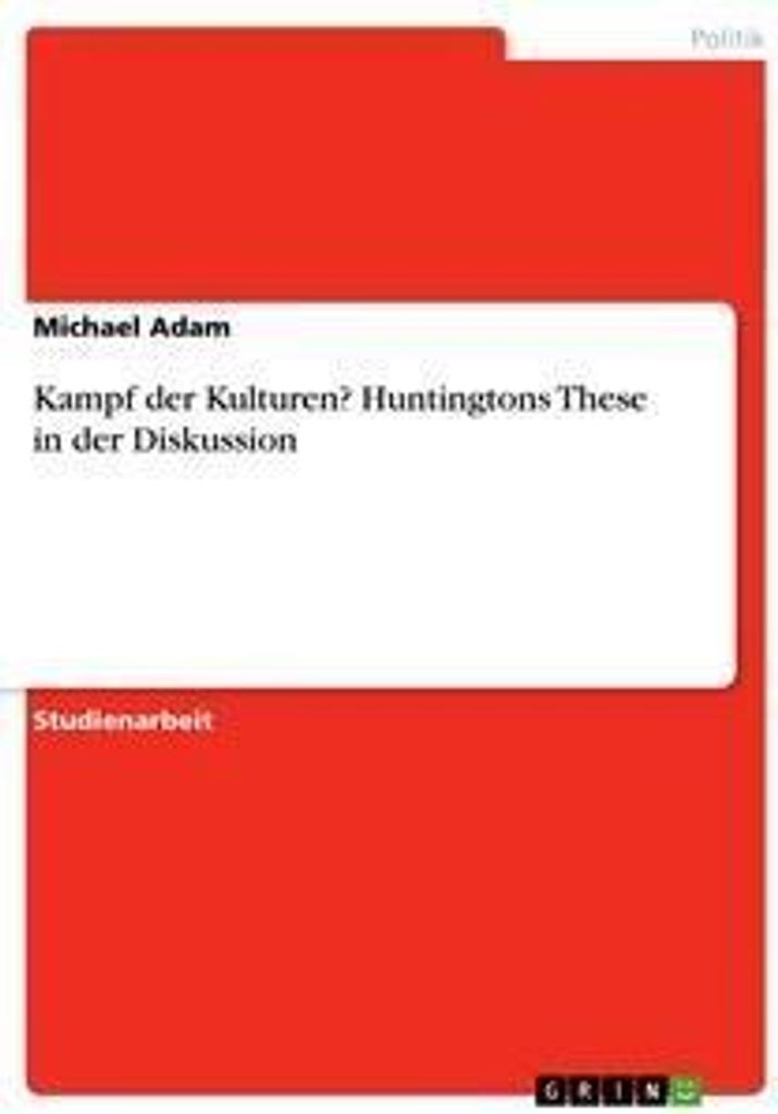 Kampf der Kulturen? Huntingtons These in der Diskussion