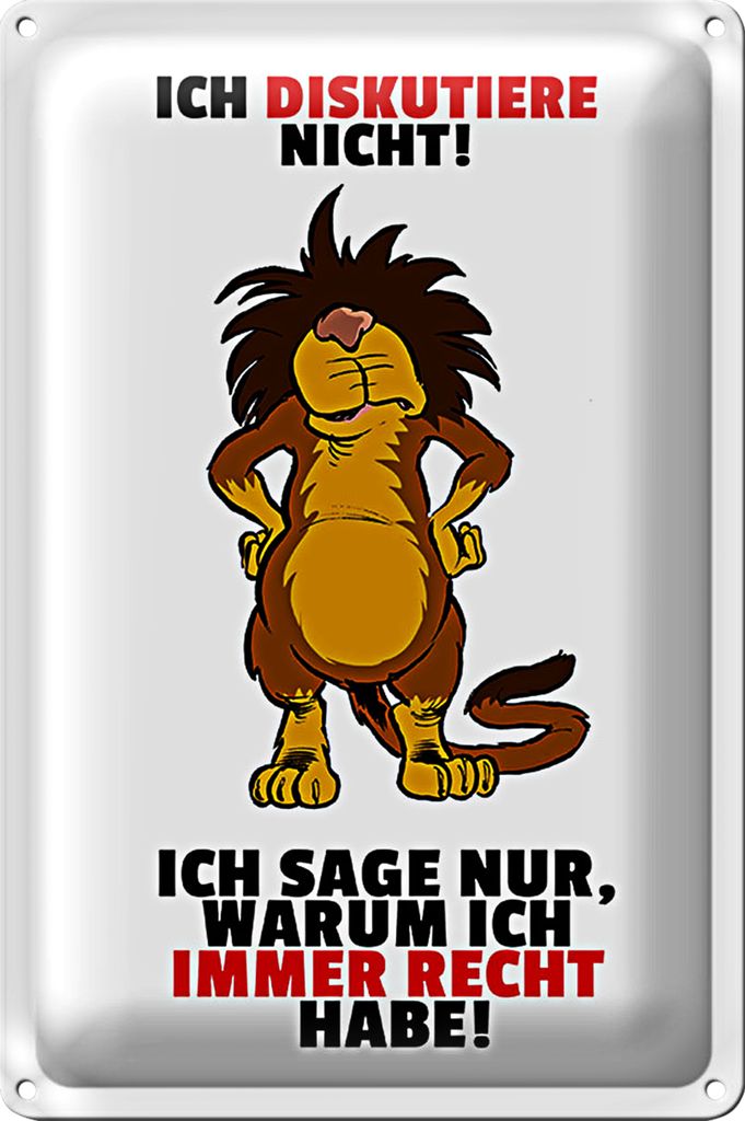 Blechschild Spruch 18x12cm Ich diskutiere nicht habe Recht
