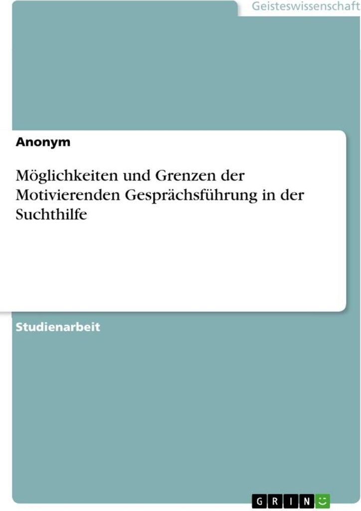 Möglichkeiten und Grenzen der Motivierenden Gesprächsführung in der Suchthilfe