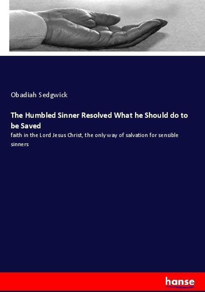 The Humbled Sinner Resolved What he Should do to be Saved