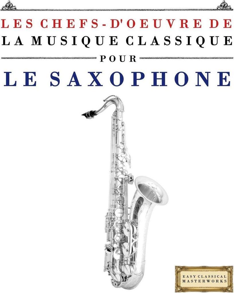 Les Chefs-d'oeuvre de la Musique Classique pour le Saxophone