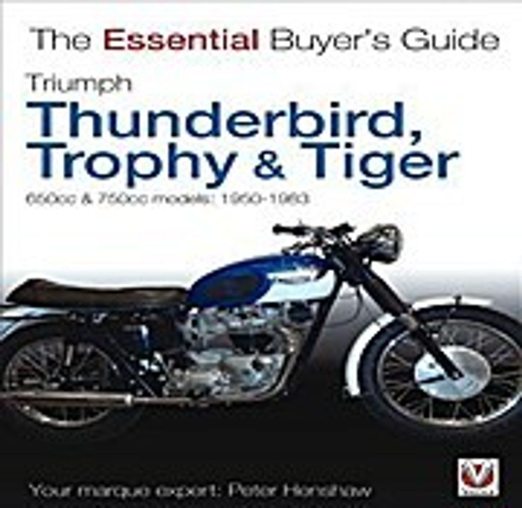 Triumph Thunderbird, Trophy & Tiger: 650cc & 750cc Models: 1950-1983