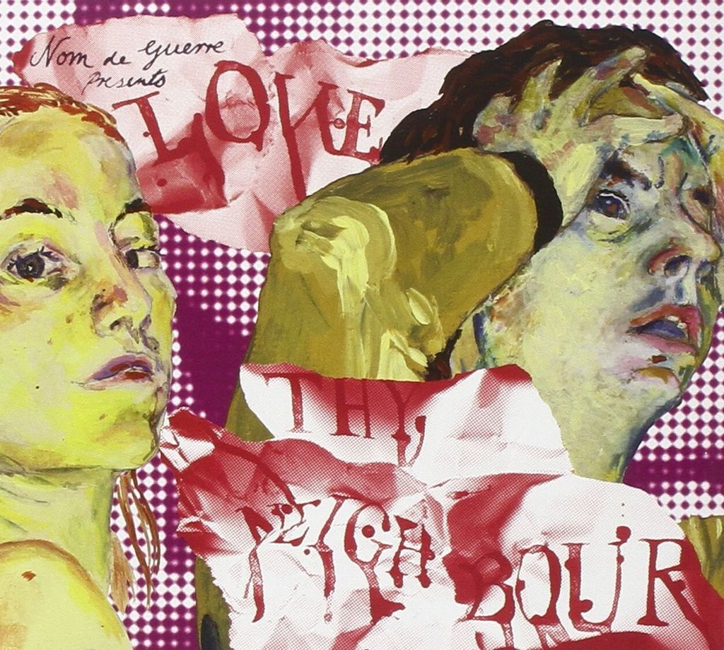 Nom De Guerre-Love Thy Neighbour