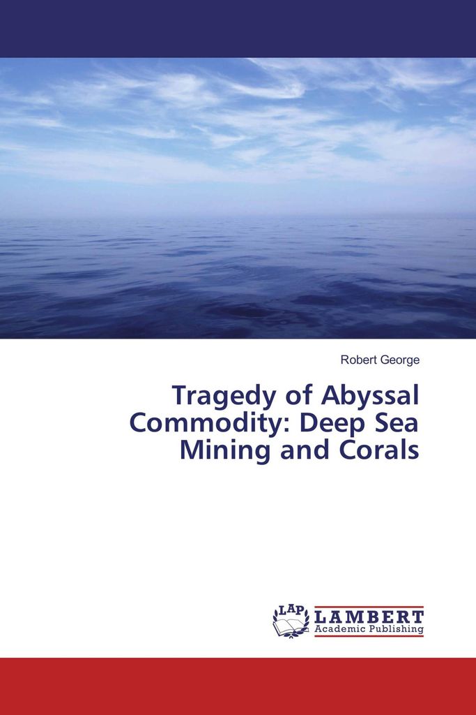 Tragedy of Abyssal Commodity: Deep Sea Mining and Corals
