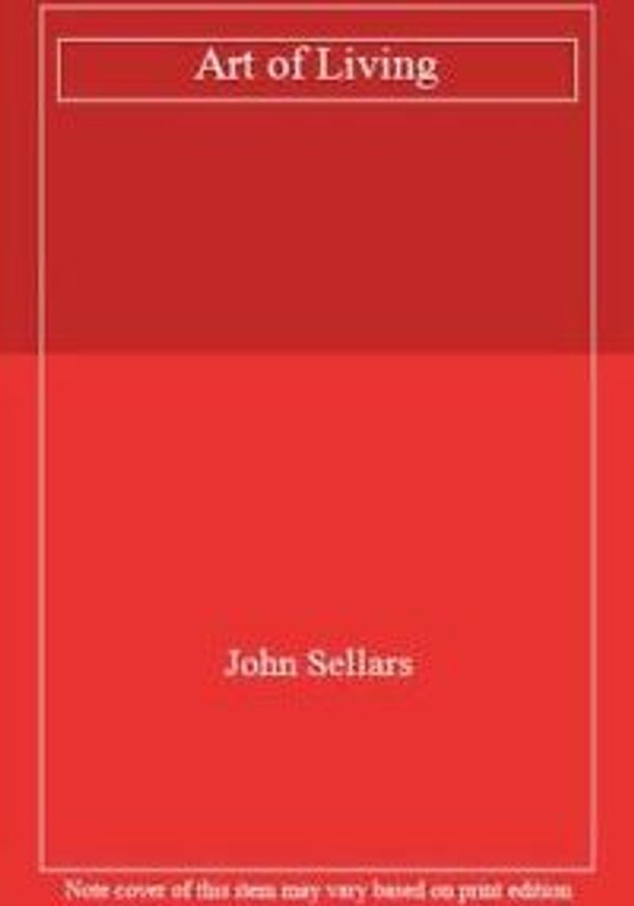 The Art of Living: The Stoics on the Nature and. Sellars, John.
