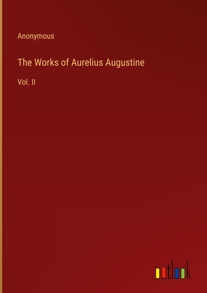 The Works of Aurelius Augustine
