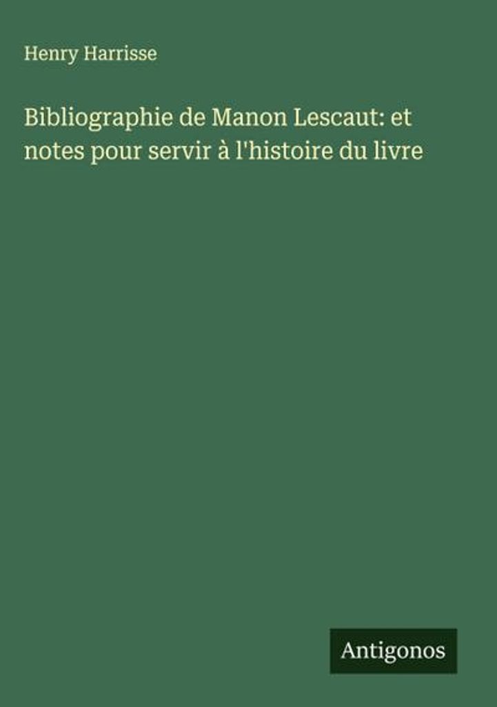 Bibliographie von Manon Lescaut: und Anmerkungen zur Geschichte des Buches