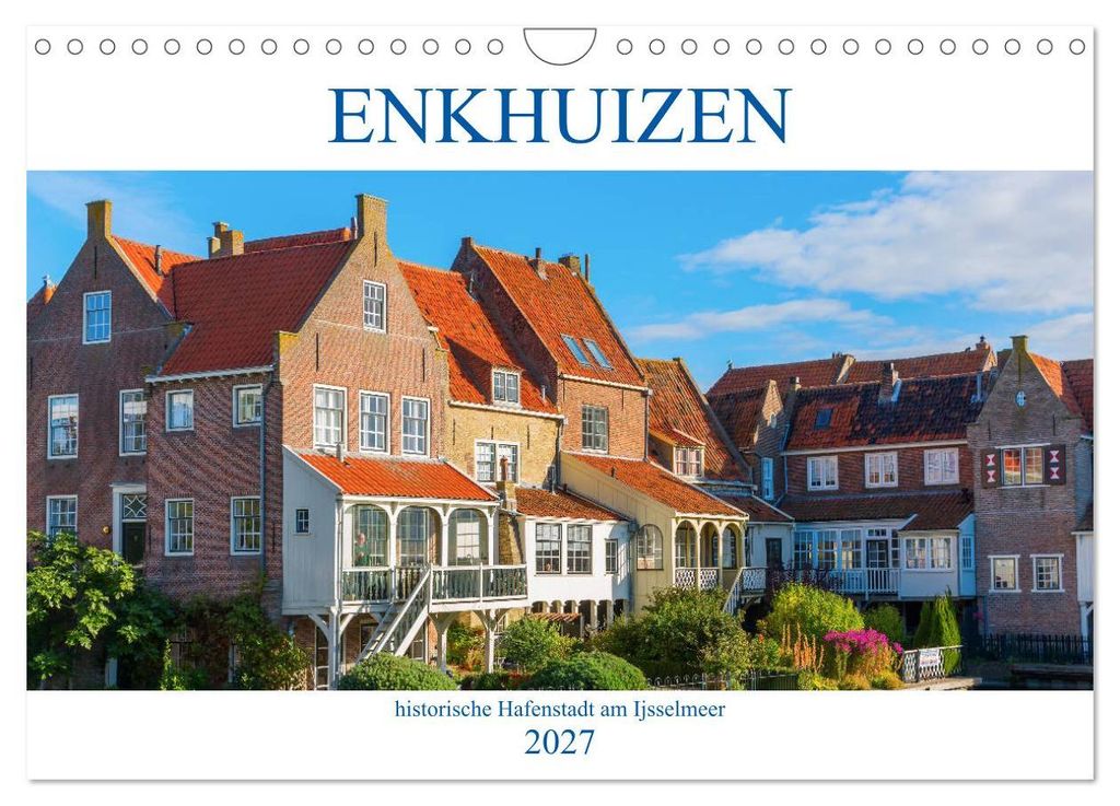 Enkhuizen - historische Hafenstadt am Ijsselmeer (Wandkalender 2027 DIN A4 quer), CALVENDO Monatskalender