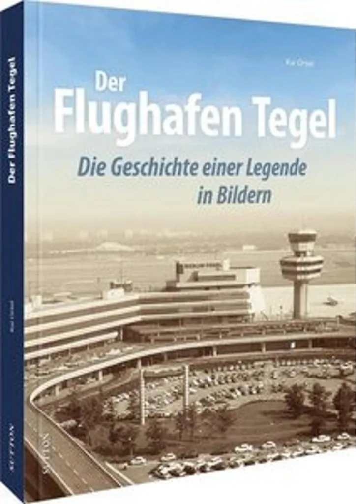 Beau Livre Der Flughafen Tegel - Histoire de l'Aéroport de Berlin-Tegel