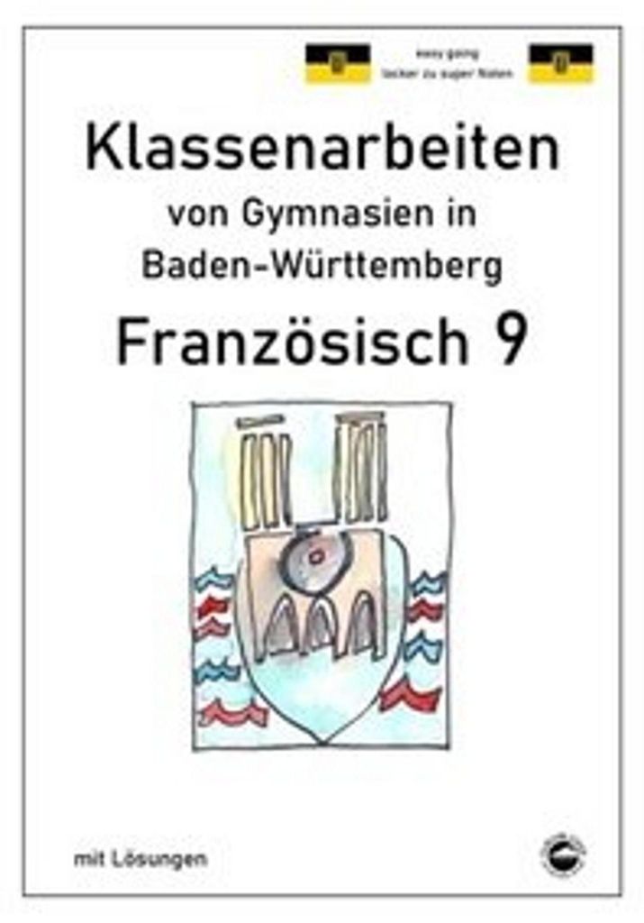 Französisch 9 (nach À plus! 4) Klassenarbeiten von Gymnasien in Baden-Württemberg mit Lösungen