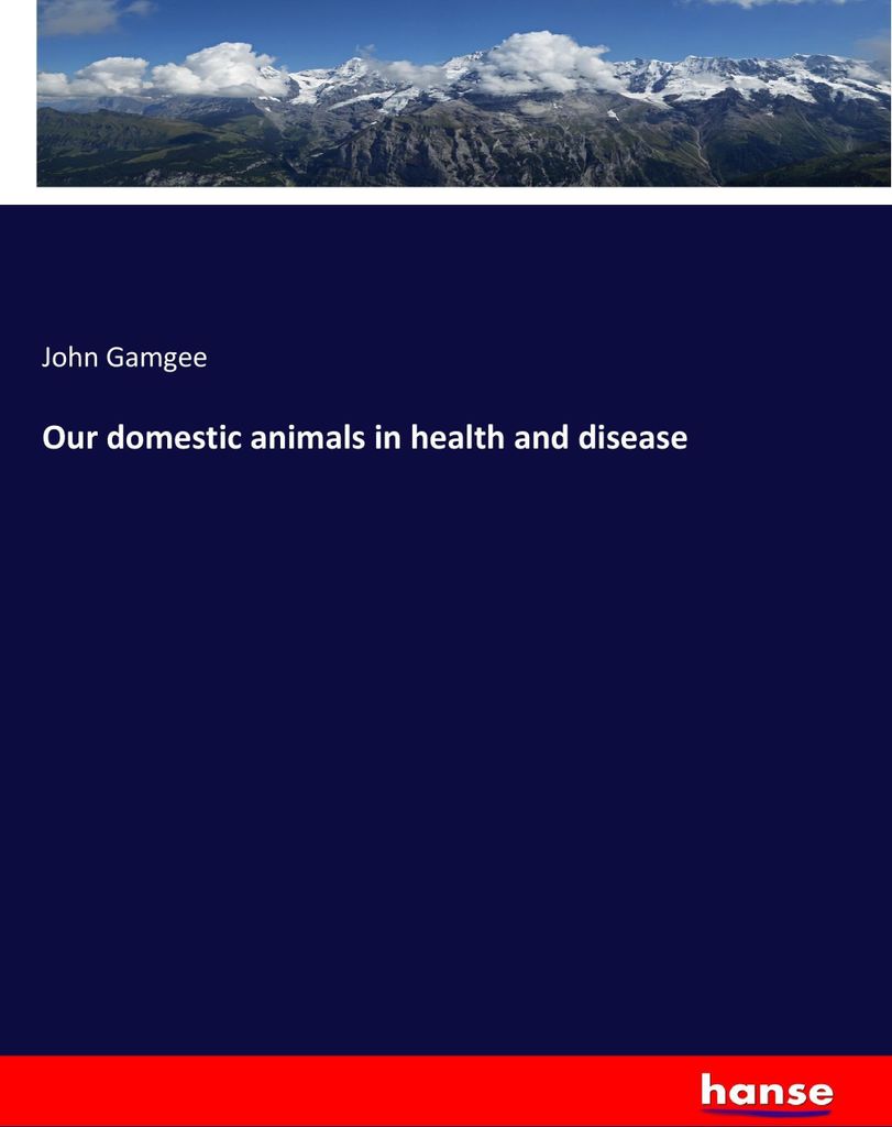 Our domestic animals in health and disease