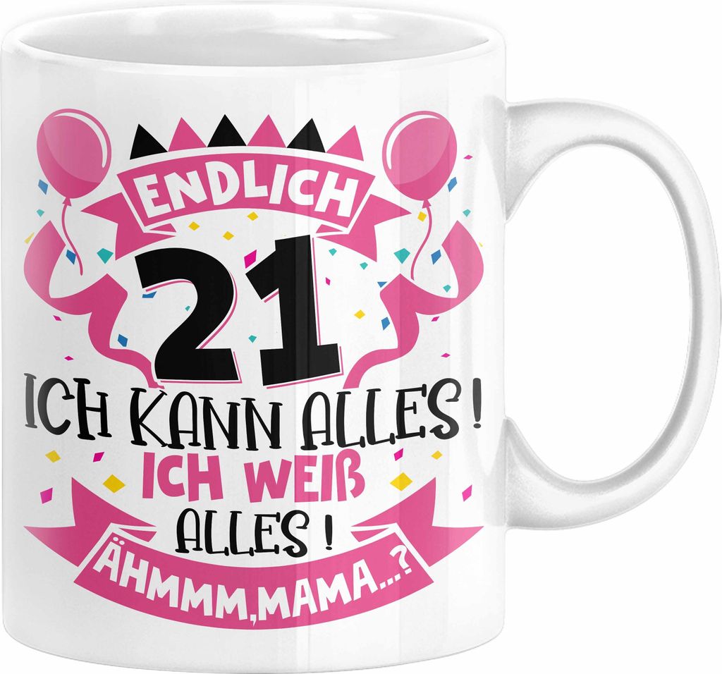 21. Geburtstag Geschenk Tasse Frauen Mädchen Geschenkidee Endlich 21 Ich Kann Alles Ich Weiß Alles Ähm Mama Kaffee-Becher (Weiß)