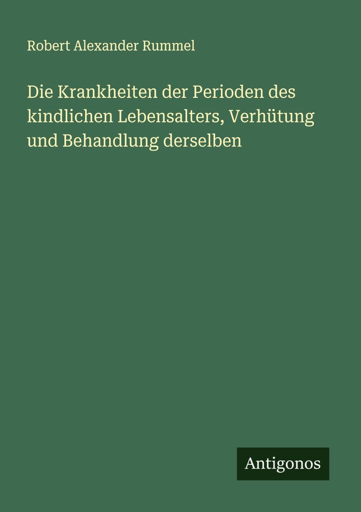 Die Krankheiten der Perioden des kindlichen Lebensalters, Verhütung und Behandlung derselben