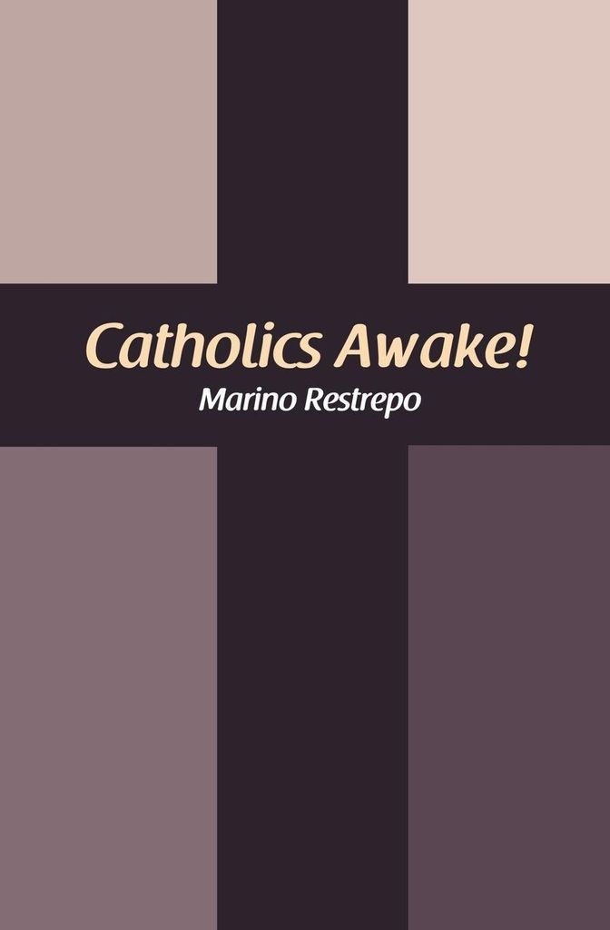 Catholics Awake by Marino Restrepo Value Guaranteed from eBayâs biggest seller
