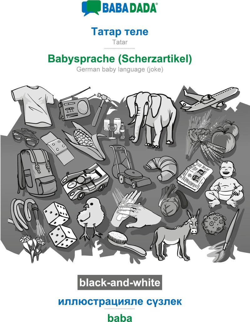 BABADADA black-and-white, Tatar (in cyrillic script) - Babysprache (Scherzartikel), visual dictionary (in cyrillic script) - baba