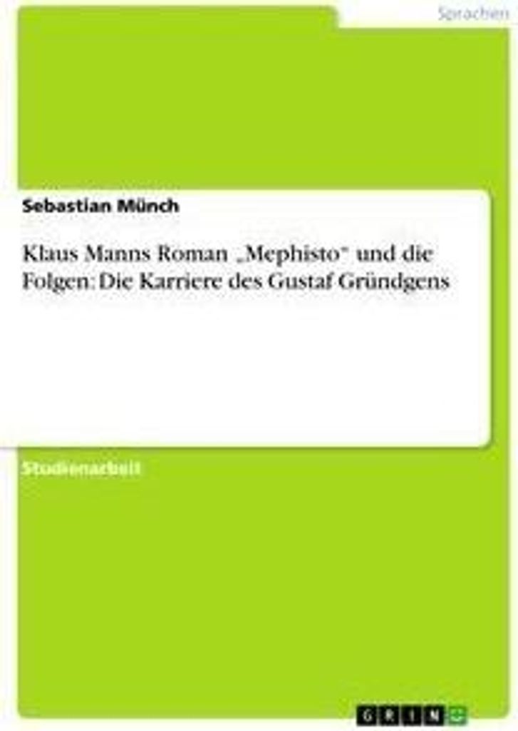 Klaus Manns Roman "Mephisto" und die Folgen: Die Karriere des Gustaf Gründgens