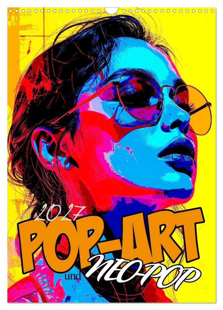 Pop-Art und Neo-Pop (Wandkalender 2027 DIN A3 hoch), CALVENDO Monatskalender
