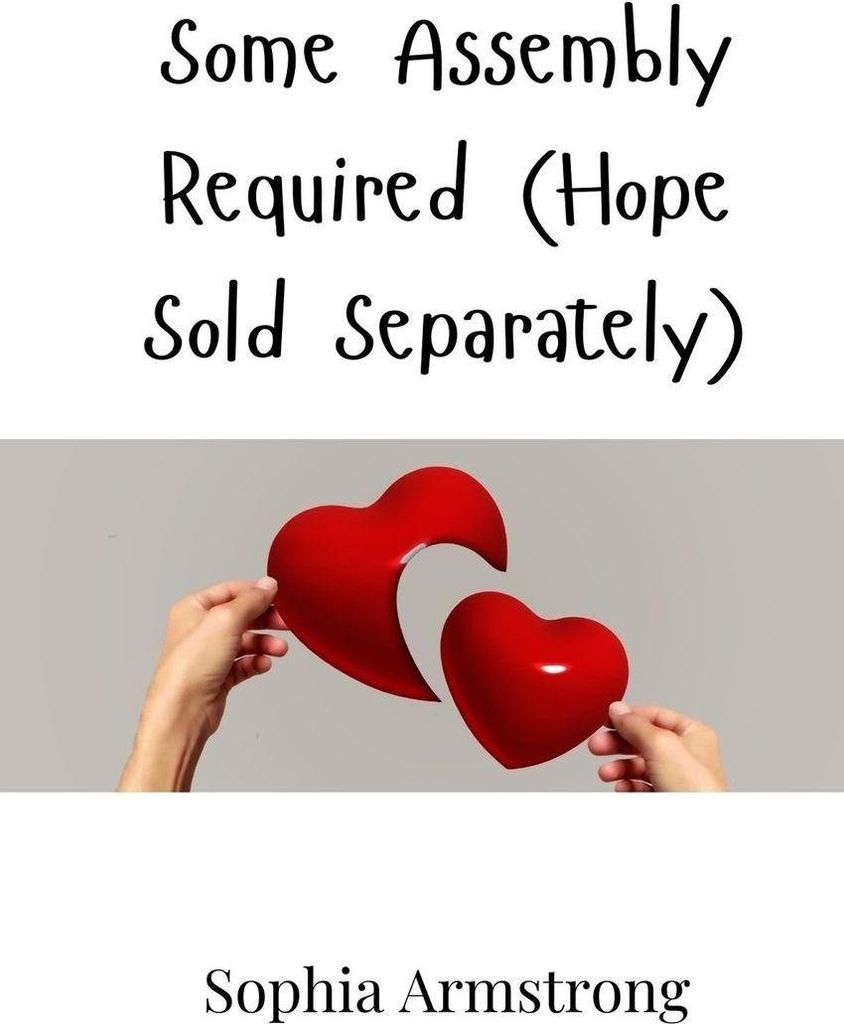 Some Assembly Required (Hope Sold Separately)