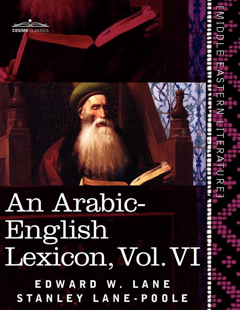 An Arabic-English Lexicon (in Eight Volumes), Vol. VI