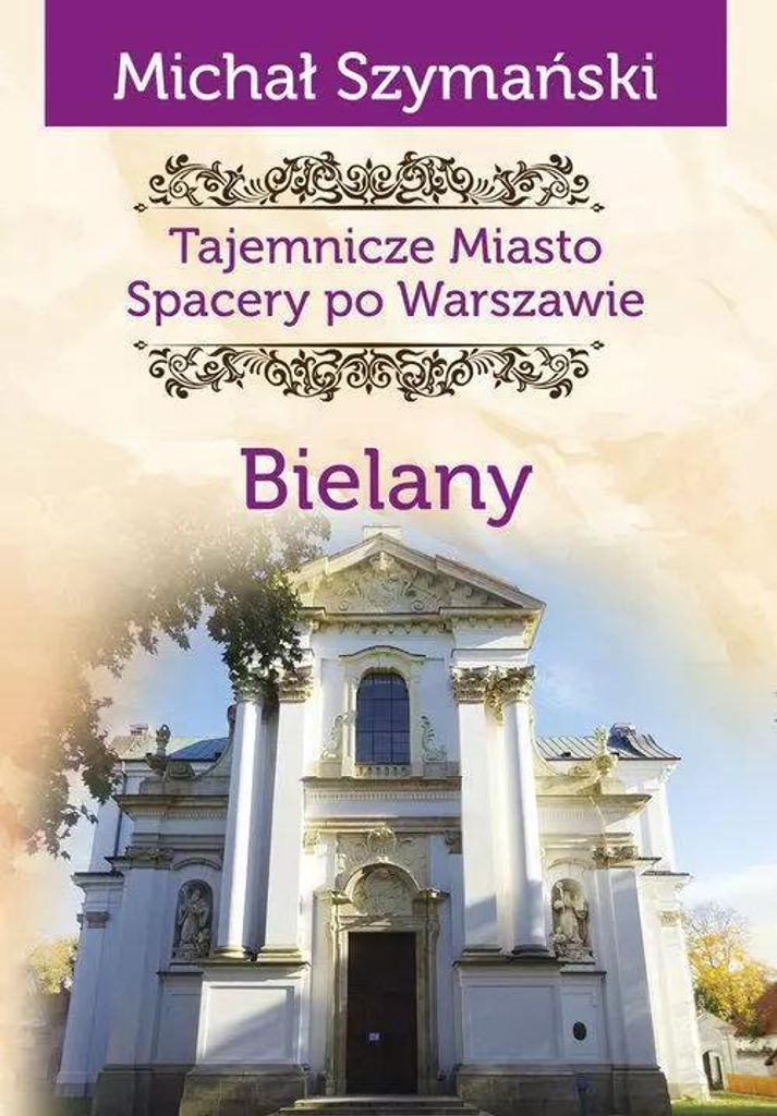 Tajemnicze miasto Bielany - Michał Szymański (Reiseführer auf Polnisch)