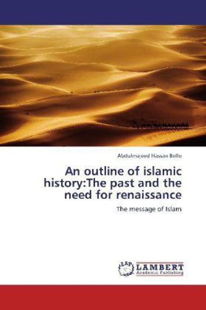 Hassan Bello, A: Outline of islamic history:The past and the