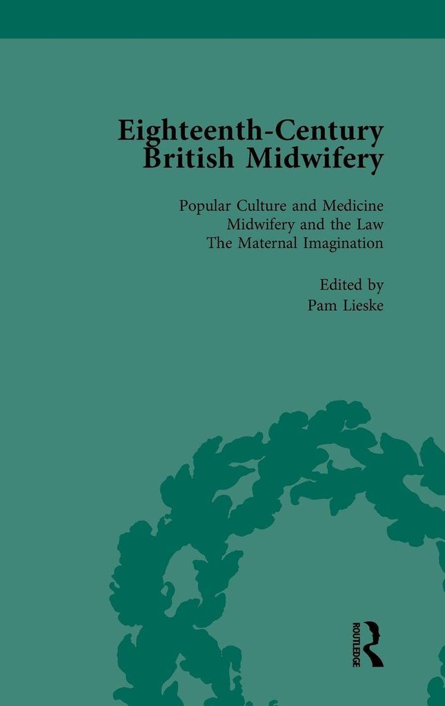 Eighteenth-Century British Midwifery, Part I vol 1