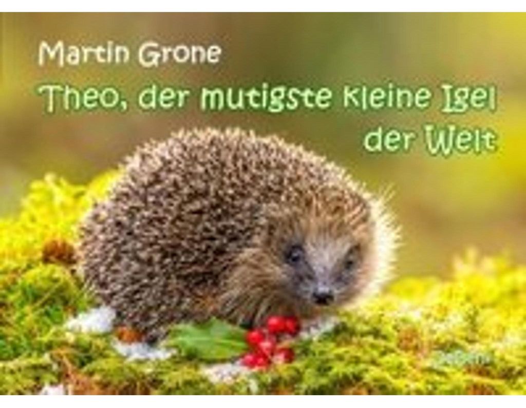 Theo, der mutigste kleine Igel der Welt