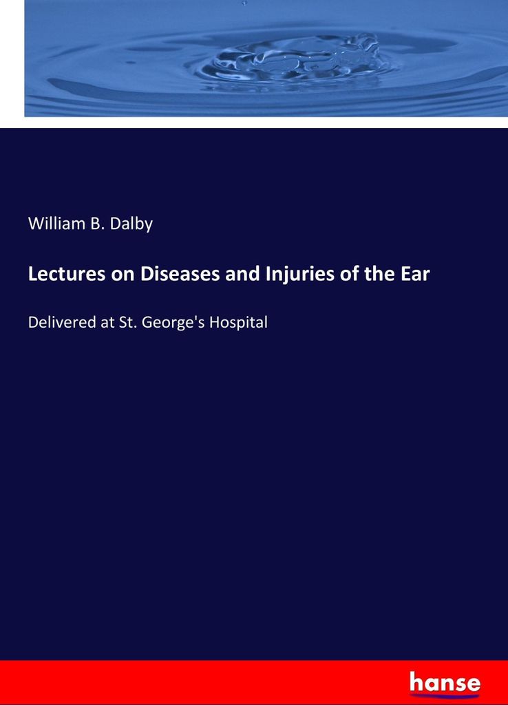 Lectures on Diseases and Injuries of the Ear