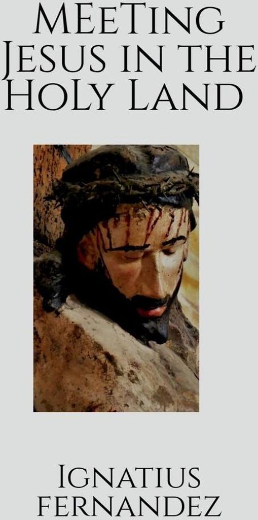Meeting Jesus in the Holy Land