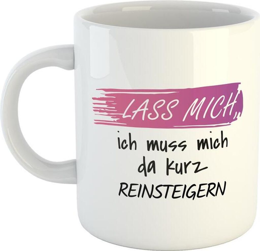 Huuraa Kaffeetasse Lass mich, ich muss mich da kurz reinsteigern Geschenk Tasse Weiß 330ml Lass mich, ich muss mich da kurz reinsteigern Präsent