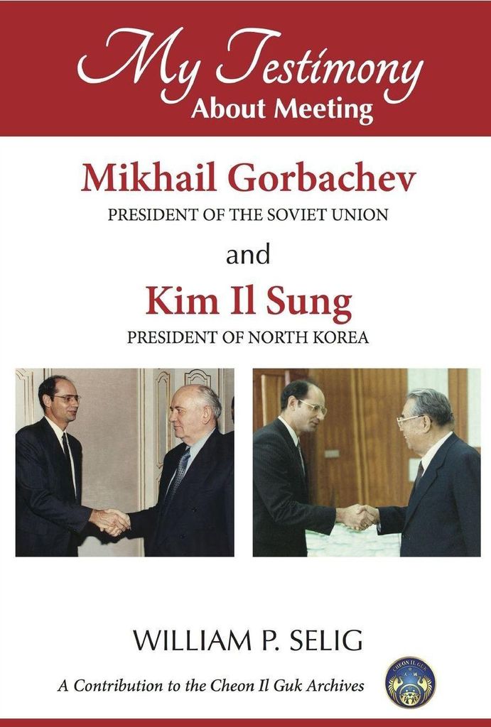 My Testimony About Meeting Mikhail Gorbachev and Kim Il Sung
