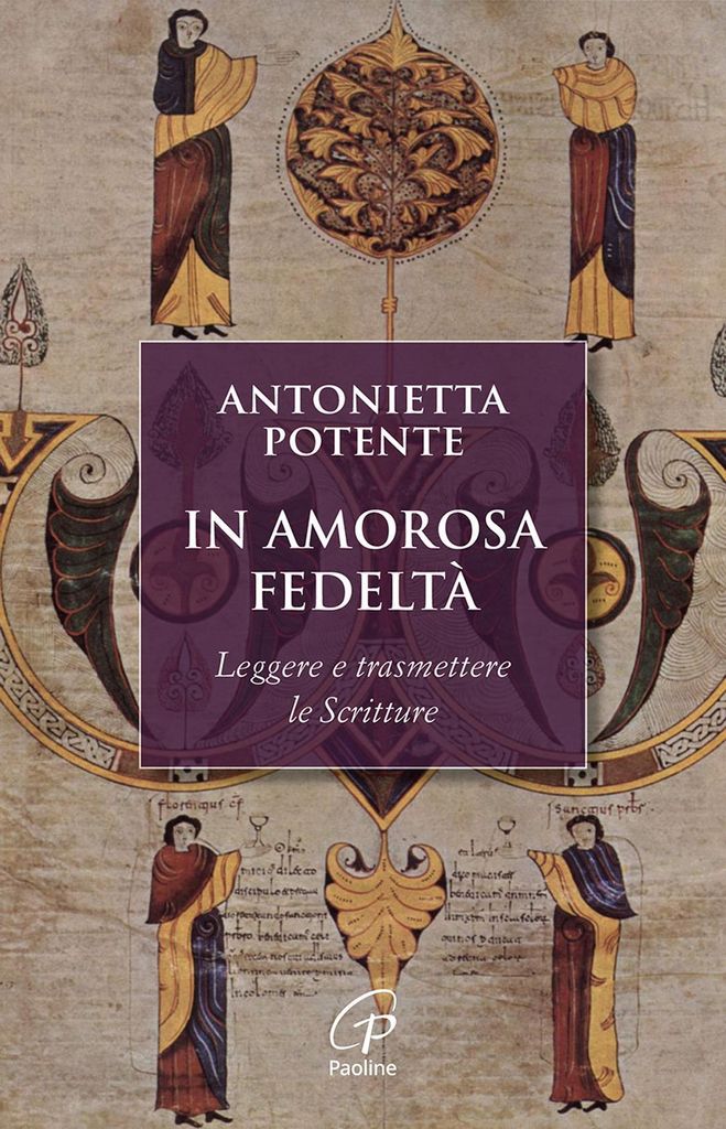 Potente, A: In amorosa fedeltà. Leggere e trasmettere le Scr