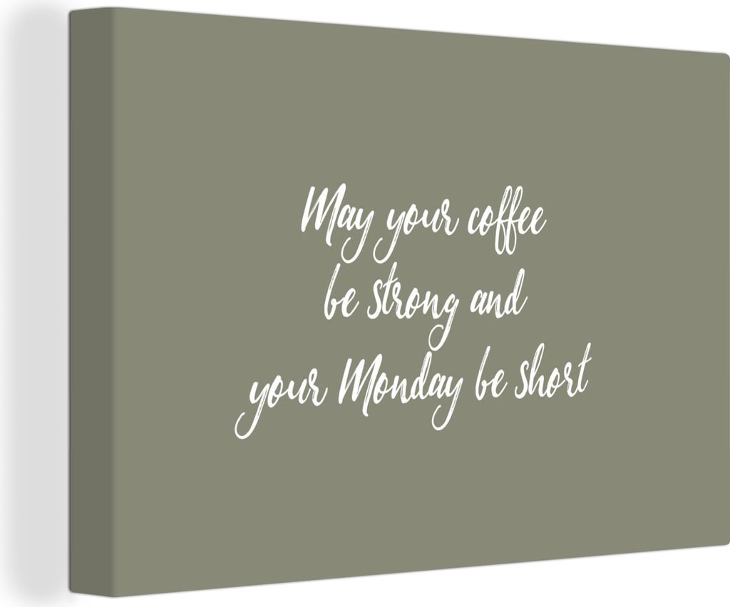 OneMillionCanvasses - Leinwandbilder - 150x100 cm, Möge dein Kaffee stark und dein Montag kurz sein - Kaffee - Zitate - Montag, Wandbilder Kunst...