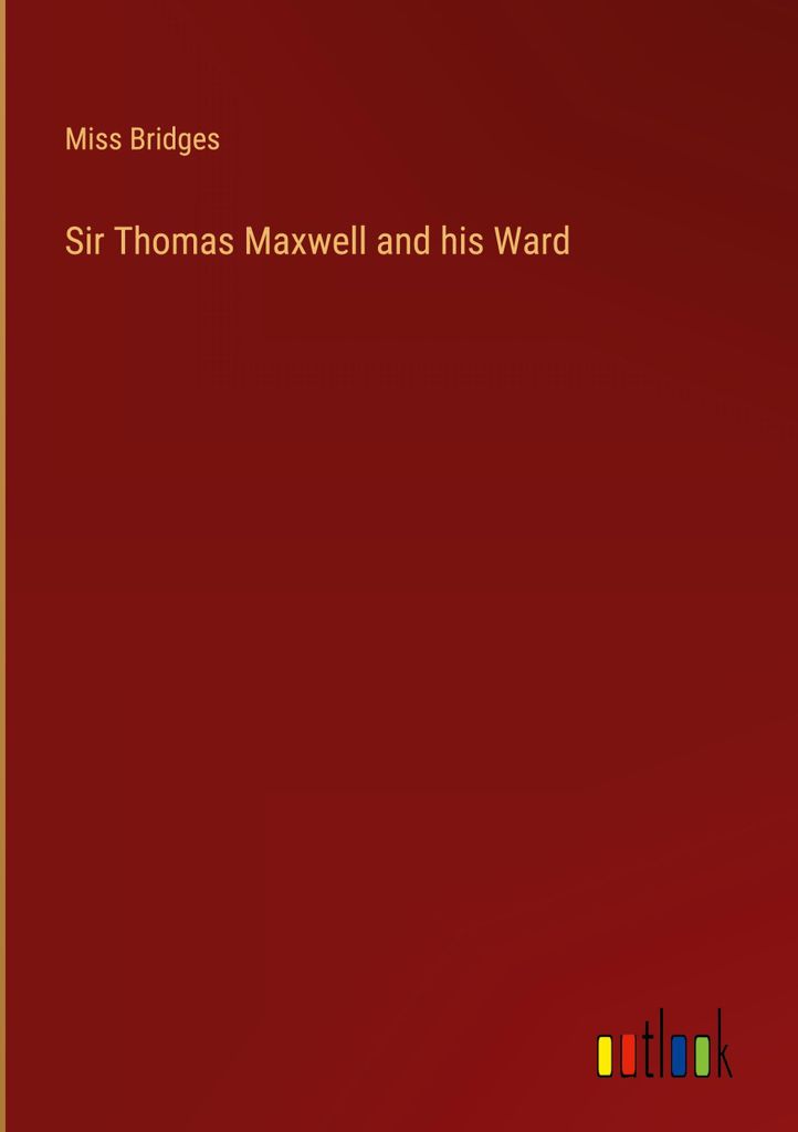 Sir Thomas Maxwell and his Ward