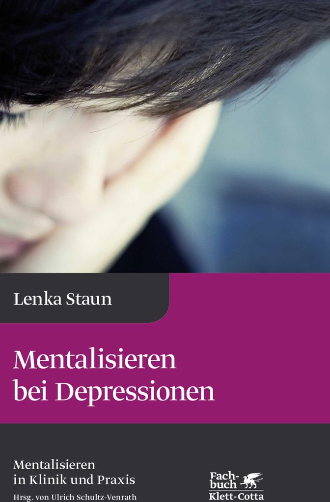 Mentalisieren bei Depressionen (Mentalisieren in Klinik und Praxis, Bd. 2)