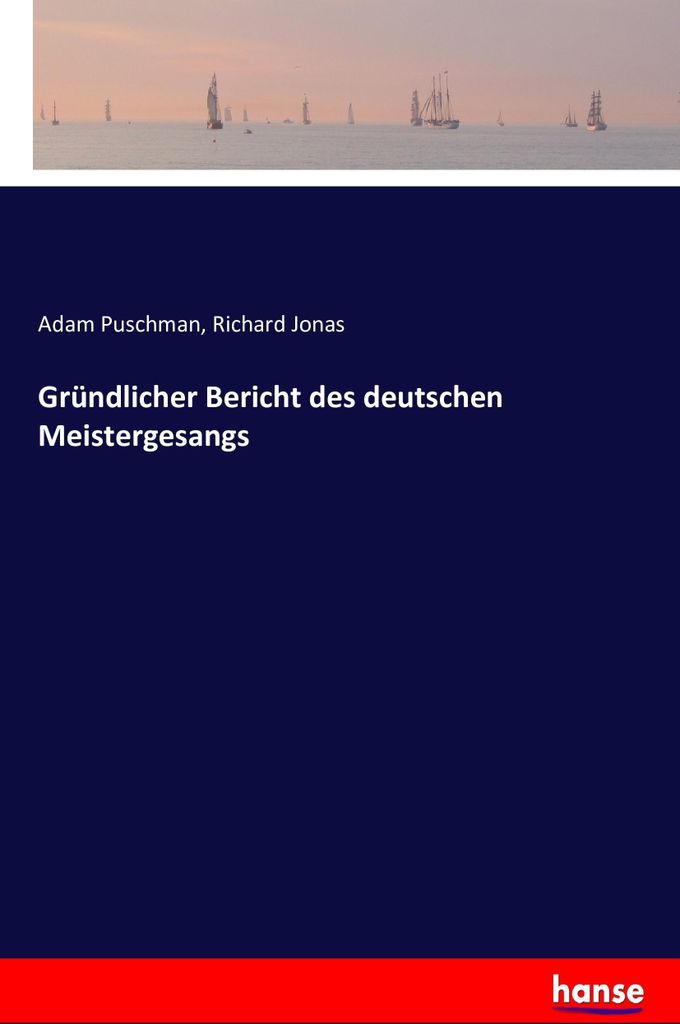 Gründlicher Bericht des deutschen Meistergesangs