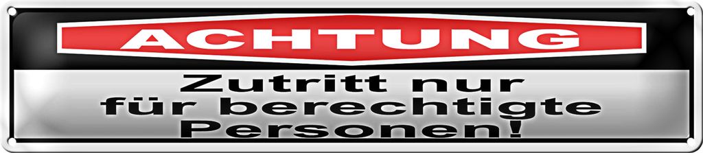 Blechschild Hinweis 46x10cm Achtung Zutritt nur berechtigte Dekoration