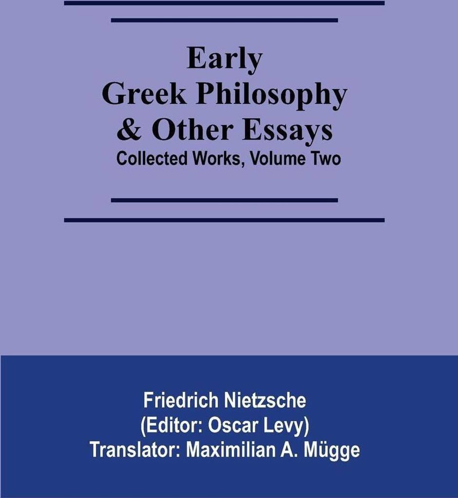 Early Greek Philosophy & Other Essays