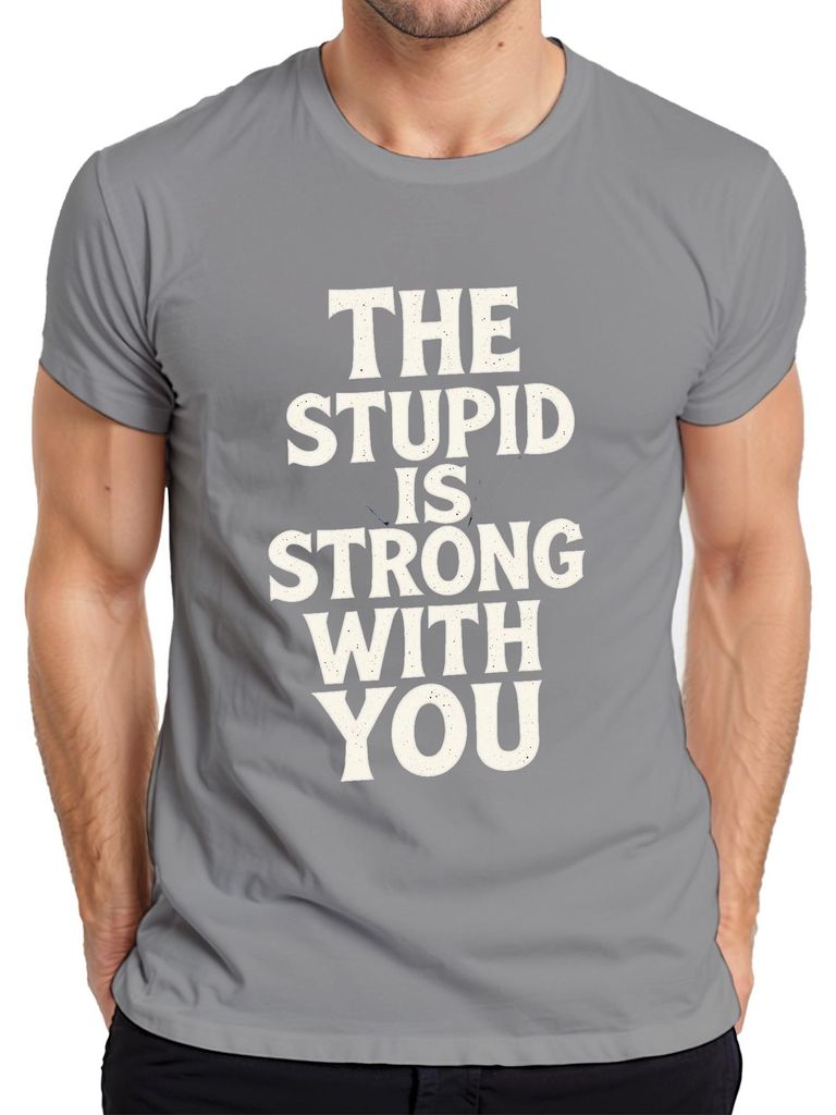 The Stupid Is Strong With You Parodie lustig Nerd Geschenk Herren T-Shirt, Grau, M
