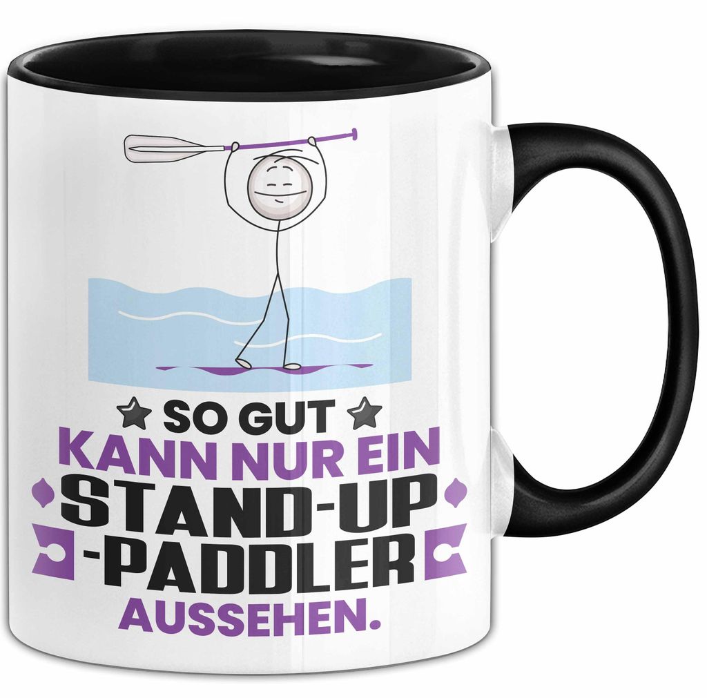 Stand-Up-Paddler Geschenk Tasse So Gut Kann Nur Ein Stand-Up-Paddler Aussehen Geschenkidee Kaffee-Becher (Schwarz)