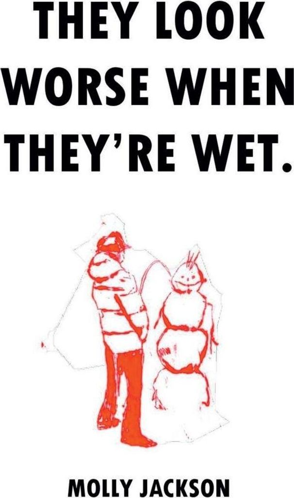 They Look Worse When They're Wet.