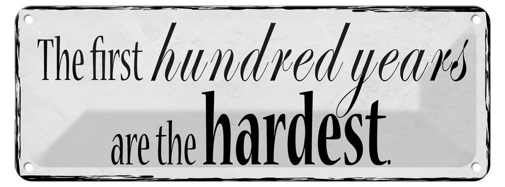 Blechschild Spruch 27x10cm first 100 years are the hardest Dekoration