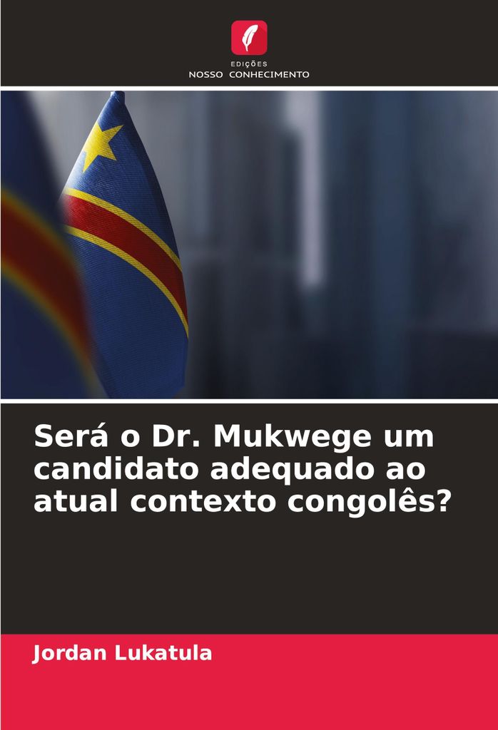 Será o Dr. Mukwege um candidato adequado ao atual contexto congolês?