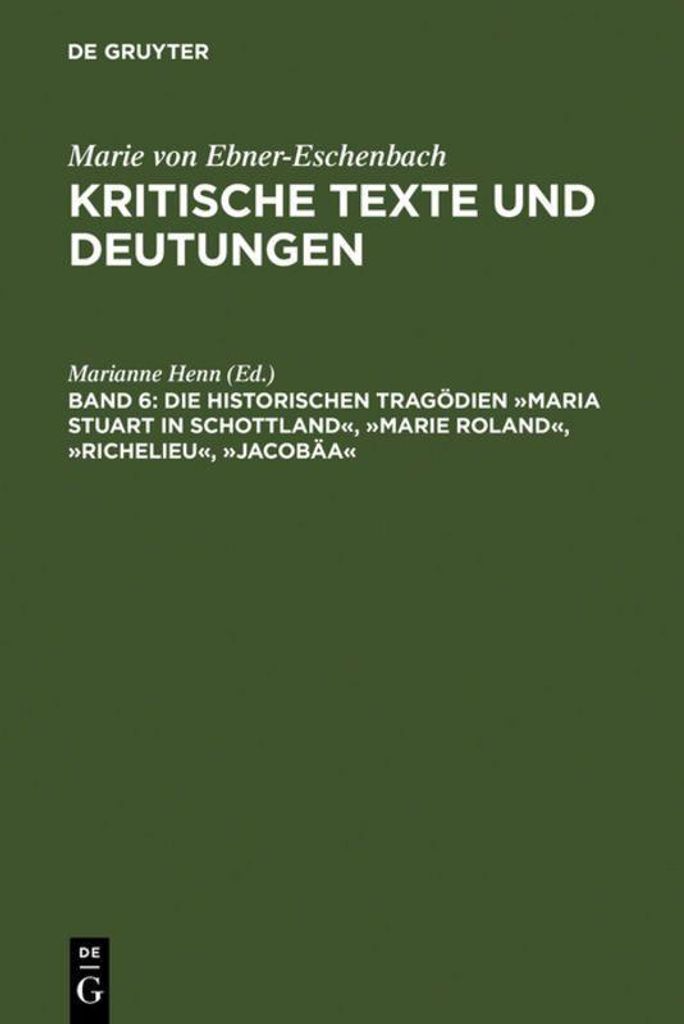 Die historischen Tragödien 'Maria Stuart in Schottland', 'Marie Roland', 'Richelieu', 'Jacobäa'