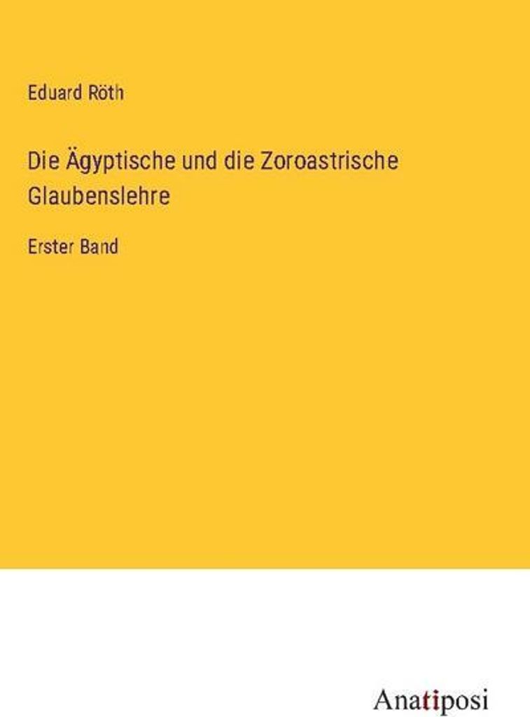 Die Ägyptische und die Zoroastrische Glaubenslehre