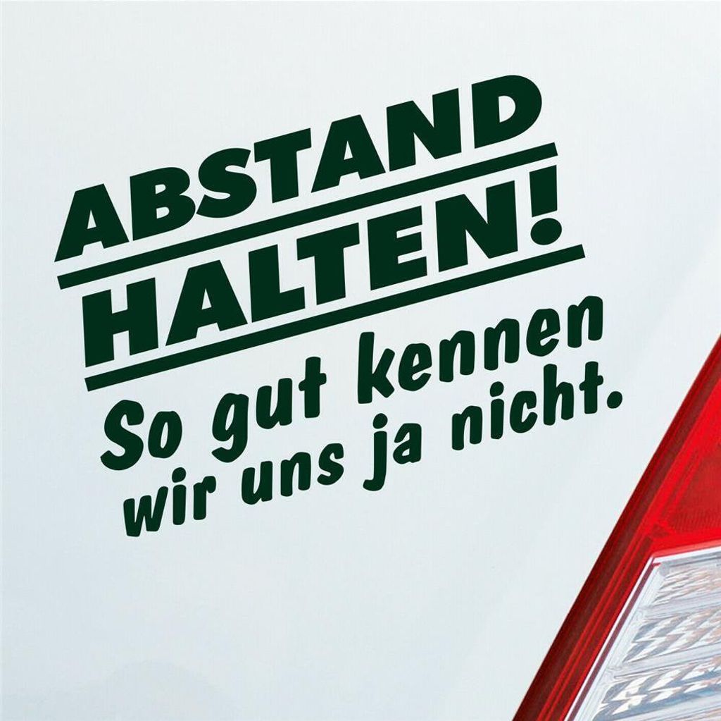 Auto Aufkleber Abstand Halten! So gut kennen wir uns ja nicht Car 14x10 cm Dunkelgrün Sticker Heckscheibenaufkleber