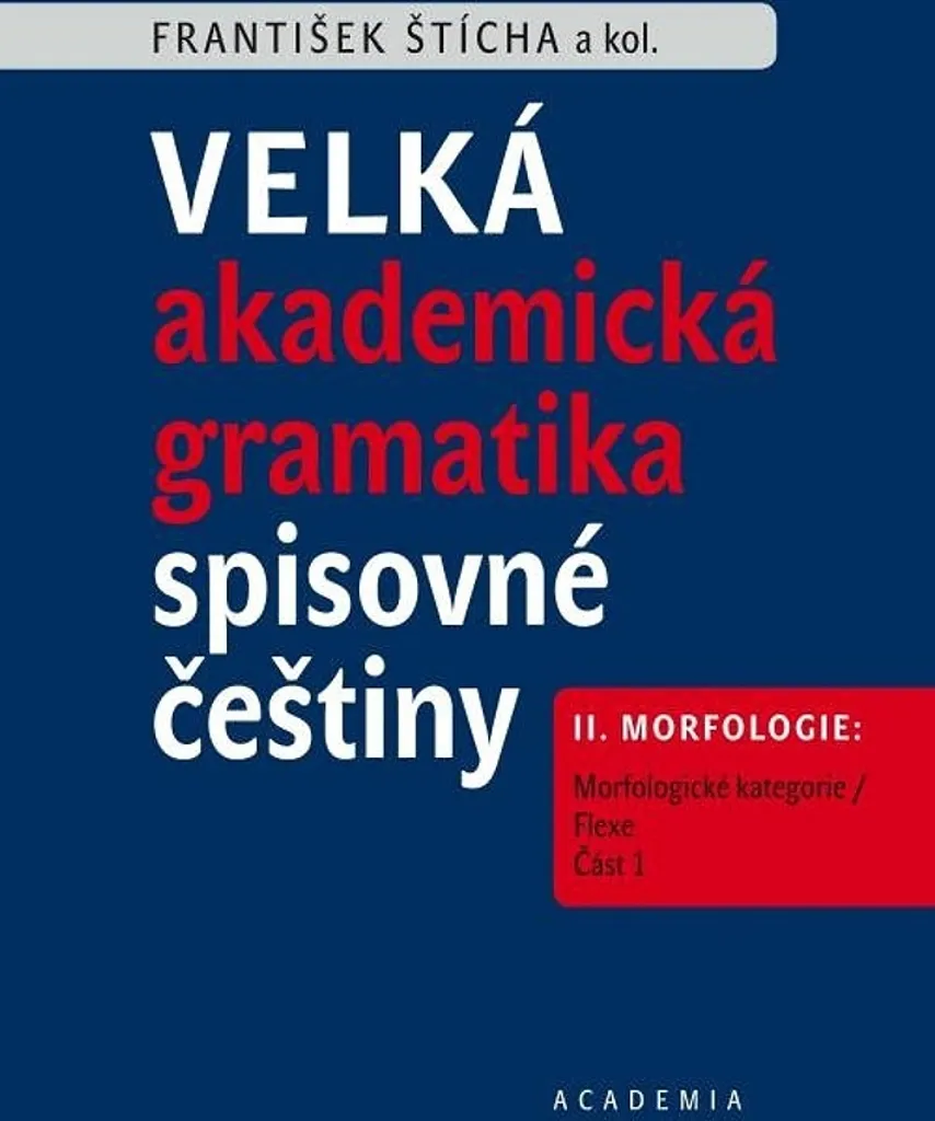 Grammaire tchèque académique Vol II : Morphologie et Flexion Flexe