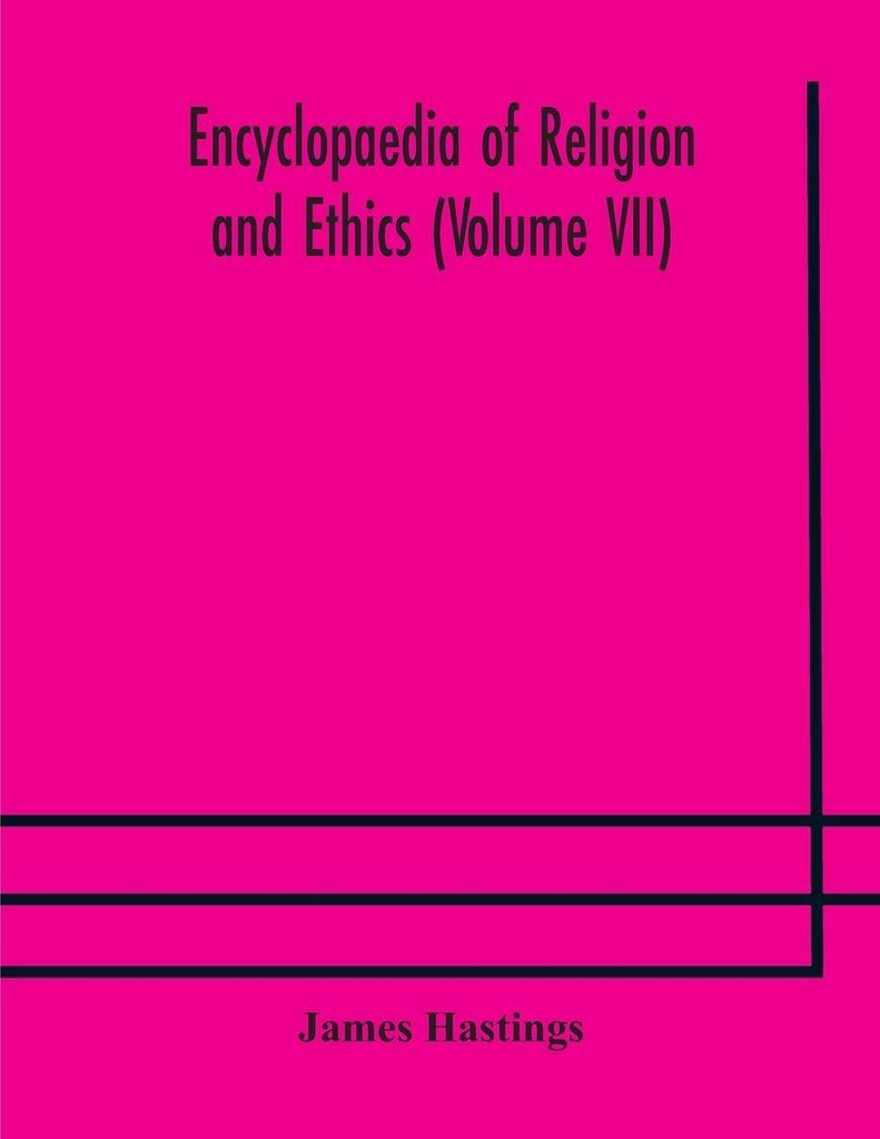 Encyclopaedia of religion and ethics (Volume VII)