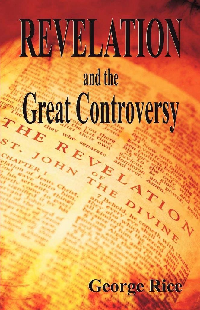 Revelation and the Great Controversy. Rice, George New.