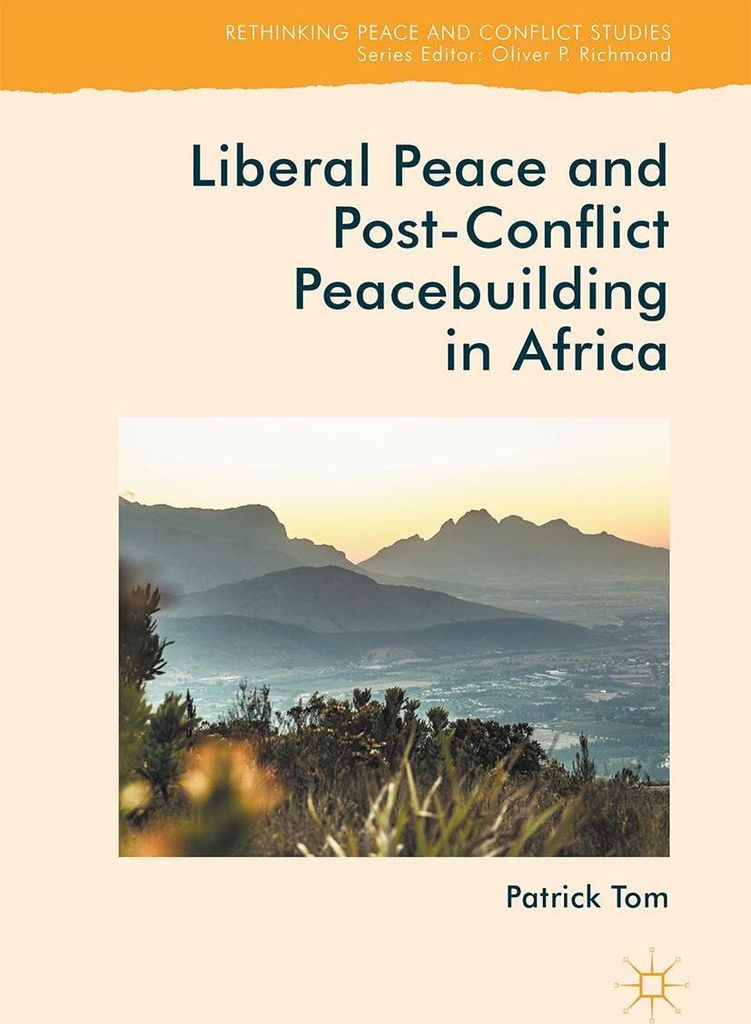 Liberal Peace and Post-Conflict Peacebuilding in Africa